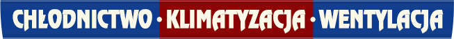 CHŁODNICTWO - KLIMATYZACJA - WENTYLACJA CHŁODNICTWO - KLIMATYZACJA - WENTYLACJA